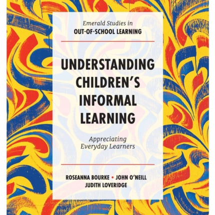 Understanding Children's Informal Learning: Appreciating Everyday Learners