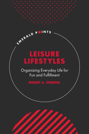 Leisure Lifestyles: Organizing Everyday Life for Fun and Fulfillment