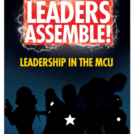 Leaders Assemble! Leadership in the MCU