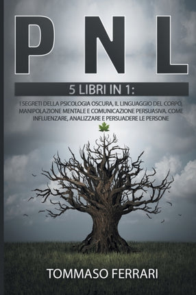 Pnl: 5 LIBRI IN 1: I segreti della psicologia