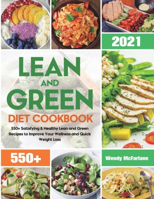 Lean and Green Diet Cookbook 2021: 550+