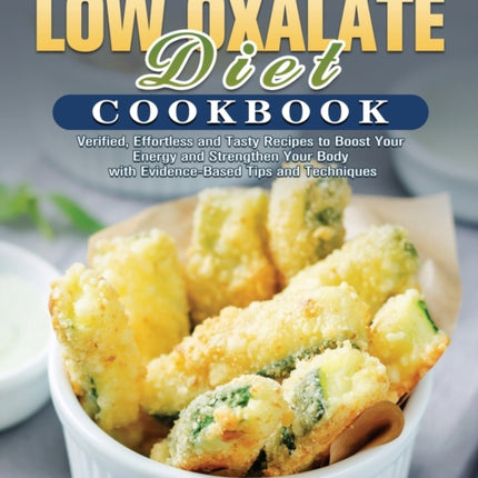 The Effective Low Oxalate Diet Cookbook: