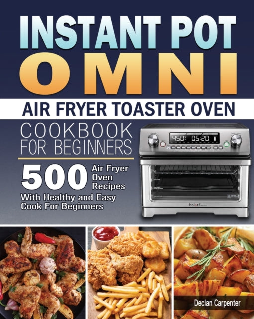 Instant Pot Omni Air Fryer Toaster Oven Cookbook