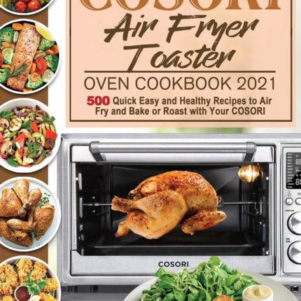 COSORI Air Fryer Toaster Oven Cookbook 2021: 500