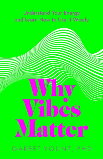 Why Vibes Matter: Understand Your Energy and