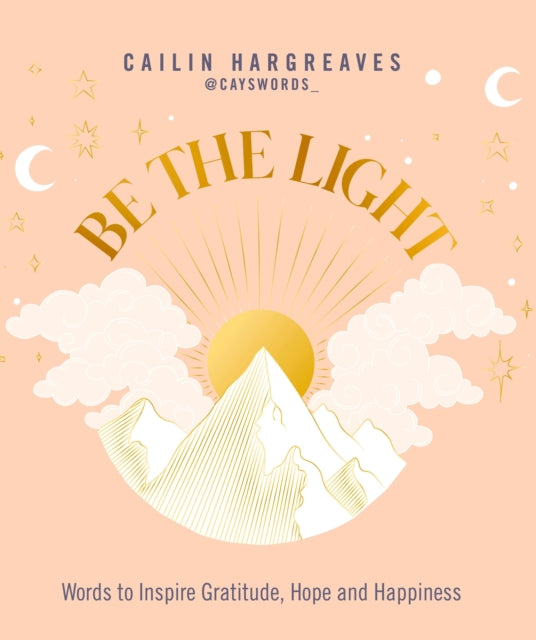 Be the Light: Words to Inspire Gratitude, Hope