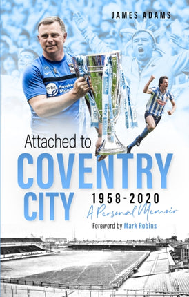 Attached to Coventry City: A Personal Memoir