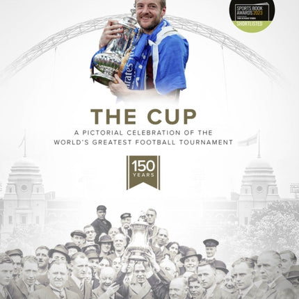 The Cup: A Pictorial Celebration of the World's Greatest Football Tournament