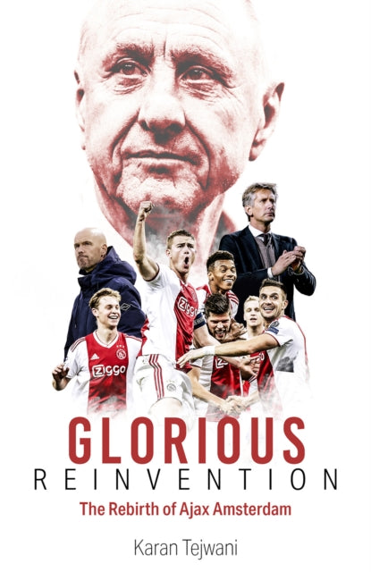 Glorious Reinvention: The Rebirth of Ajax Amsterdam