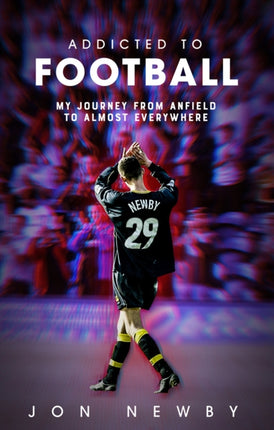 Addicted to Football: A Journey from Anfield to