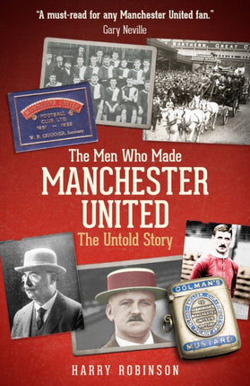 The Men Who Made Manchester United: The Untold Story