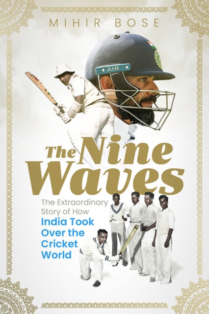 The Nine Waves: The Extraordinary Story of How India Took Over the Cricket World