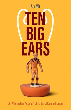 Ten Big Ears: An Alternative Account of FC Barcelona in Europe