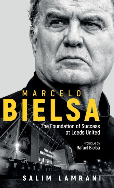 Marcelo Bielsa: The Foundation of Success at Leeds United