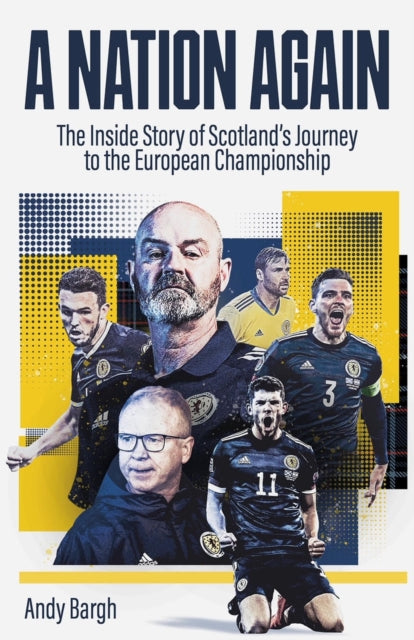 A Nation Again: The Inside Story of Scotland’s Journey to the European Championship