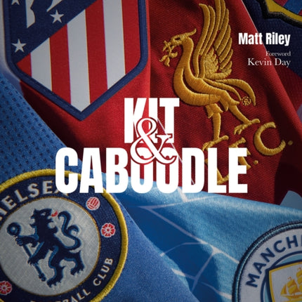 Kit and Caboodle: Football's Shirt Stories