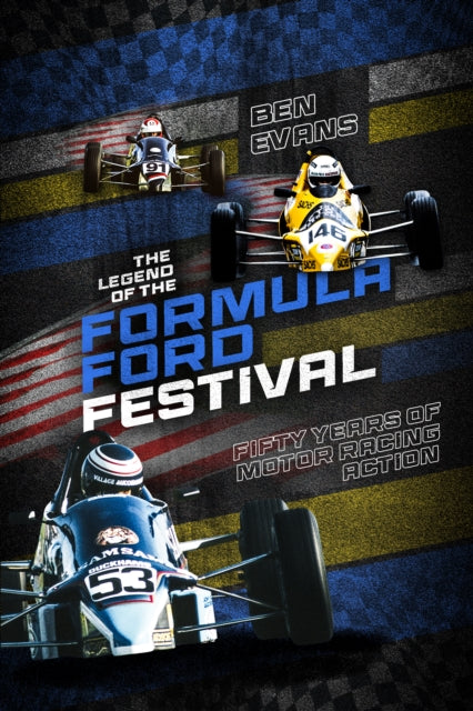 The Legend of the Formula Ford Festival: Fifty Years of Motor Racing Action