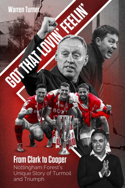 Got That Lovin' Feelin': From Clark to Cooper, Nottingham Forest’s Unique Story of Turmoil and Triumph