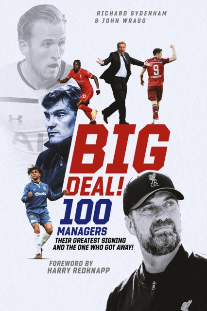 Big Deal!: One Hundred Managers, their Greatest Signing and the One Who Got Away!