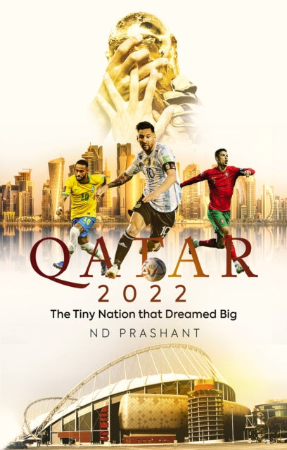 Qatar 2022: The Tiny Nation That Dreamed Big