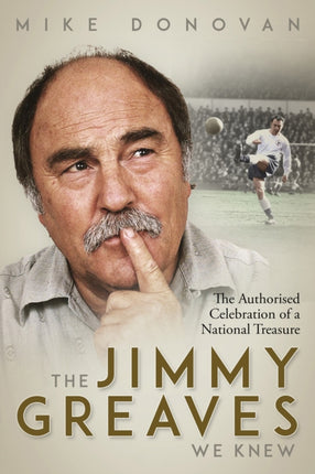 The Jimmy Greaves We Knew: The Authorised Celebration of a National Treasure