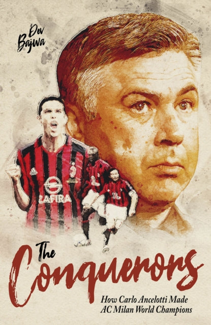 The Conquerors: How Carlo Ancelotti Made AC Milan World Champions