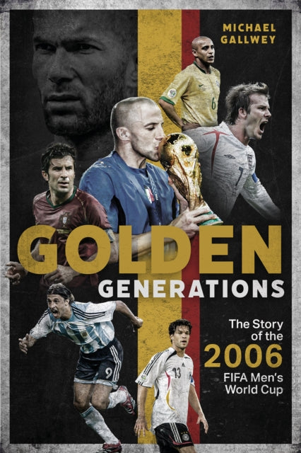 Golden Generations: The Story of the 2006 FIFA Men’s World Cup