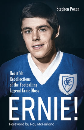 Ernie!: Heartfelt Recollections of the Footballing Legend Ernie Moss