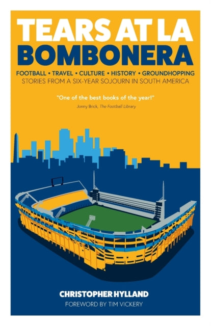 Tears at La Bombonera: Stories from a Six-Year Sojourn in South America