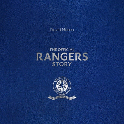 The Rangers Story: 150 Years of a Remarkable Football Club