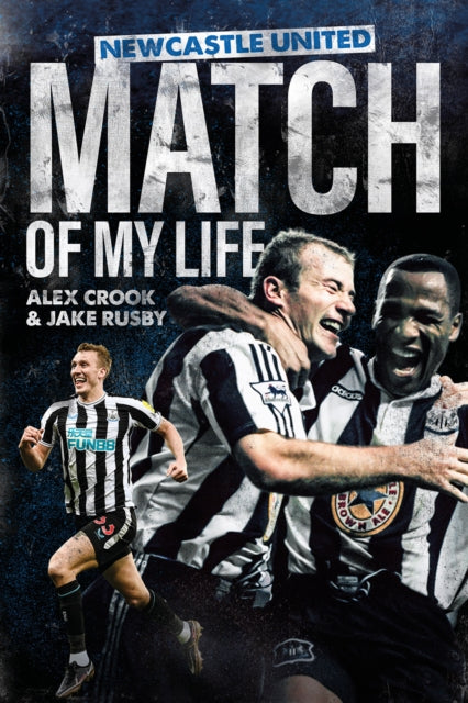 Newcastle United Match of My Life: Magpies Stars Relive their Greatest Games