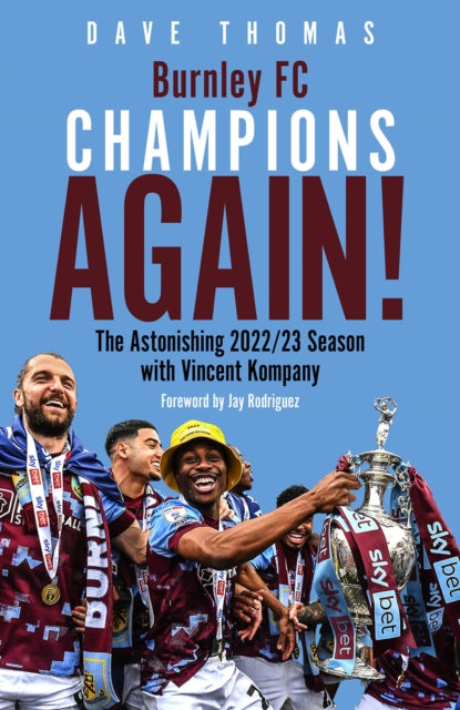 Burnley; Champions Again!: The Astonishing 2022/23 season with Vincent Kompany