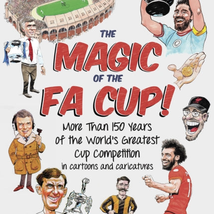 The Magic of the FA Cup!: More Than 150 Years of