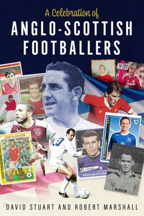 A Celebration of AngloScottish Footballers