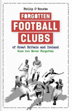 Forgotten Football Clubs of Great Britain and