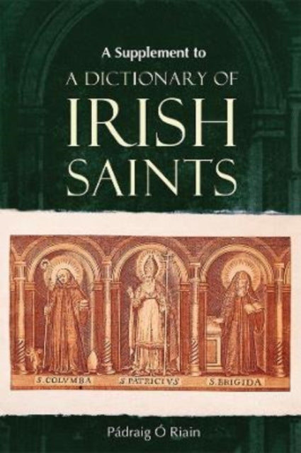 A Supplement to a Dictionary of Irish Saints: Containing Additions and Corrections