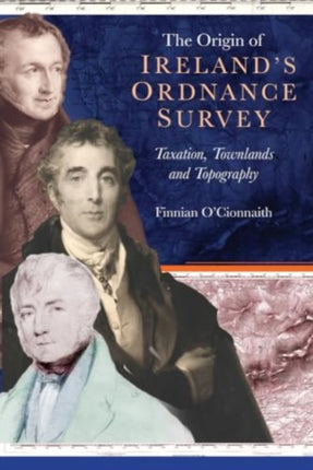 The origin of Irelands Ordnance Survey