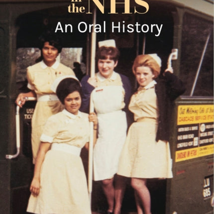 Irish Nurses in the NHS An Oral History