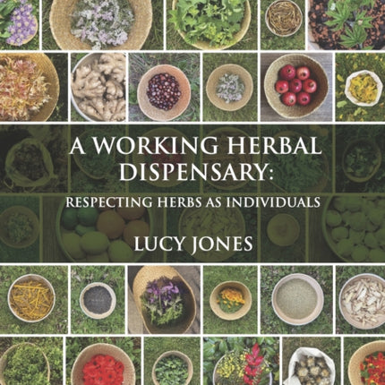 A Working Herbal Dispensary: Respecting Herbs As Individuals