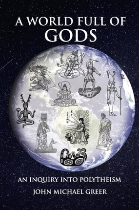 A World Full of Gods: An Inquiry into Polytheism