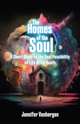 The Homes of the Soul: A Short Guide to the Real