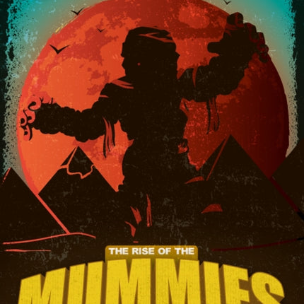 The Rise of the Mummies