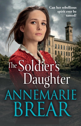 The Soldier's Daughter: The gripping historical novel from AnneMarie Brear