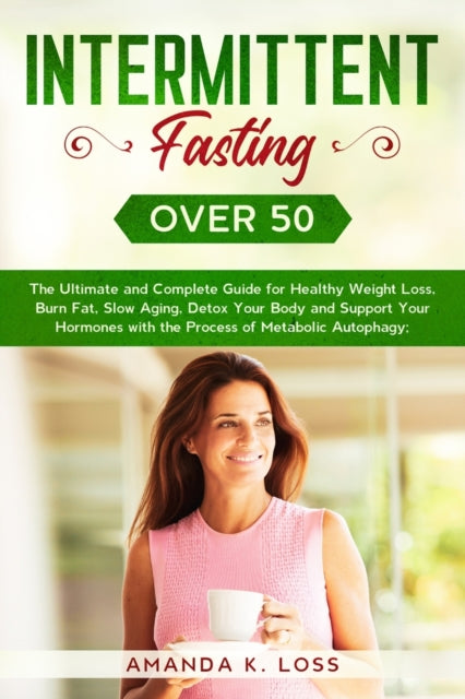Intermittent Fasting Over 50: The Ultimate and