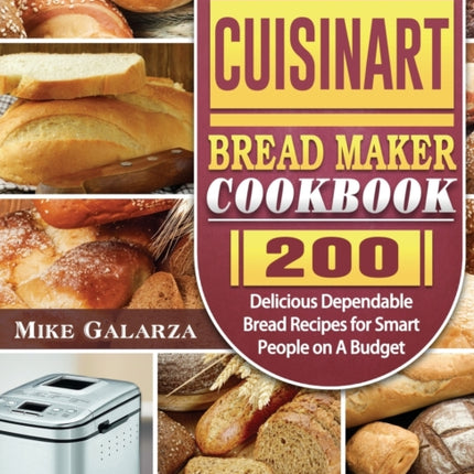 The Essential Cuisinart Bread Maker Cookbook: 200