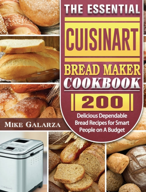 The Essential Cuisinart Bread Maker Cookbook: 200