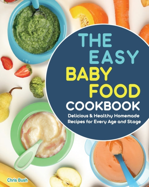 The Easy Baby Food Cookbook: Delicious & Healthy