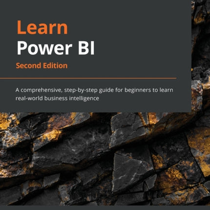 Learn Power BI: A comprehensive, step-by-step guide for beginners to learn real-world business intelligence