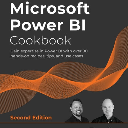 Microsoft Power BI Cookbook: Gain expertise in Power BI with over 90 hands-on recipes, tips, and use cases