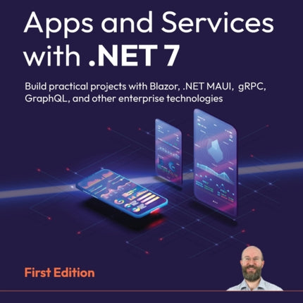 Apps and Services with .NET 7: Build practical